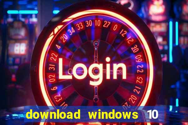 download windows 10 home iso 64 bit